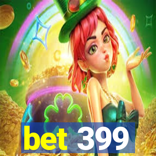 bet 399